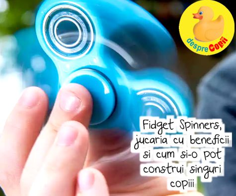 Fidget Spinners, jucaria cu beneficii si cum si-o pot construi singuri copiii