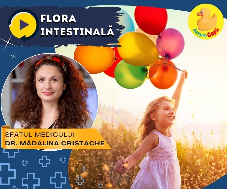 Cum mentinem flora intestinala a copiilor echilibrata? Medicul ne raspunde