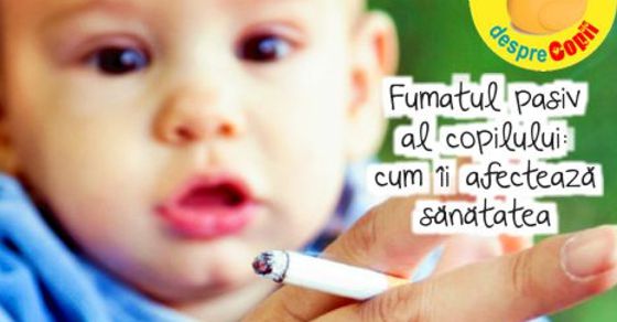 Fumatul pasiv al copilului: cum ii afecteaza sanatatea