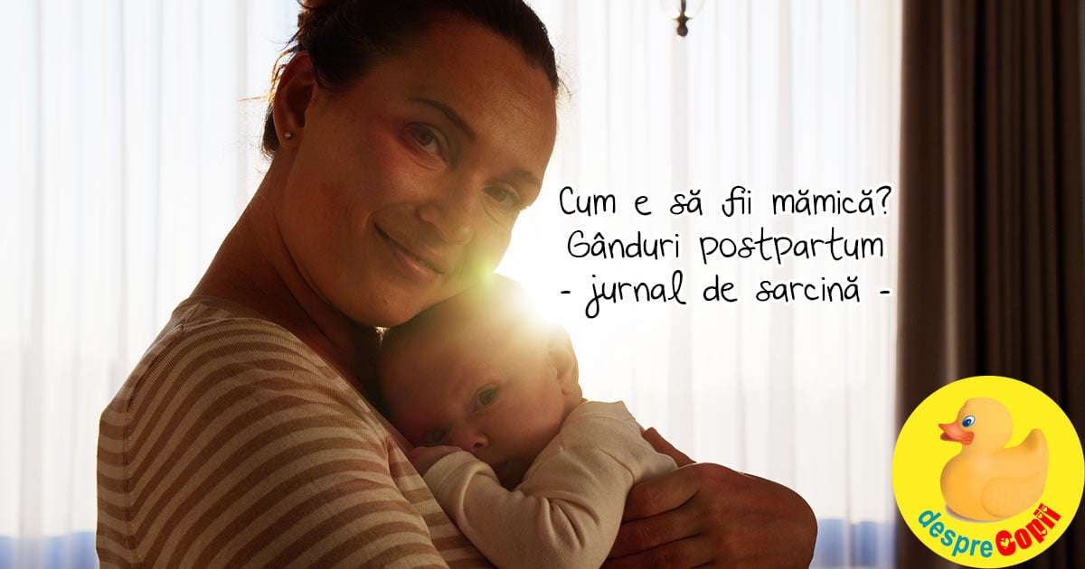 Ce am descoperit de cand sunt mamica -  ganduri postpartum