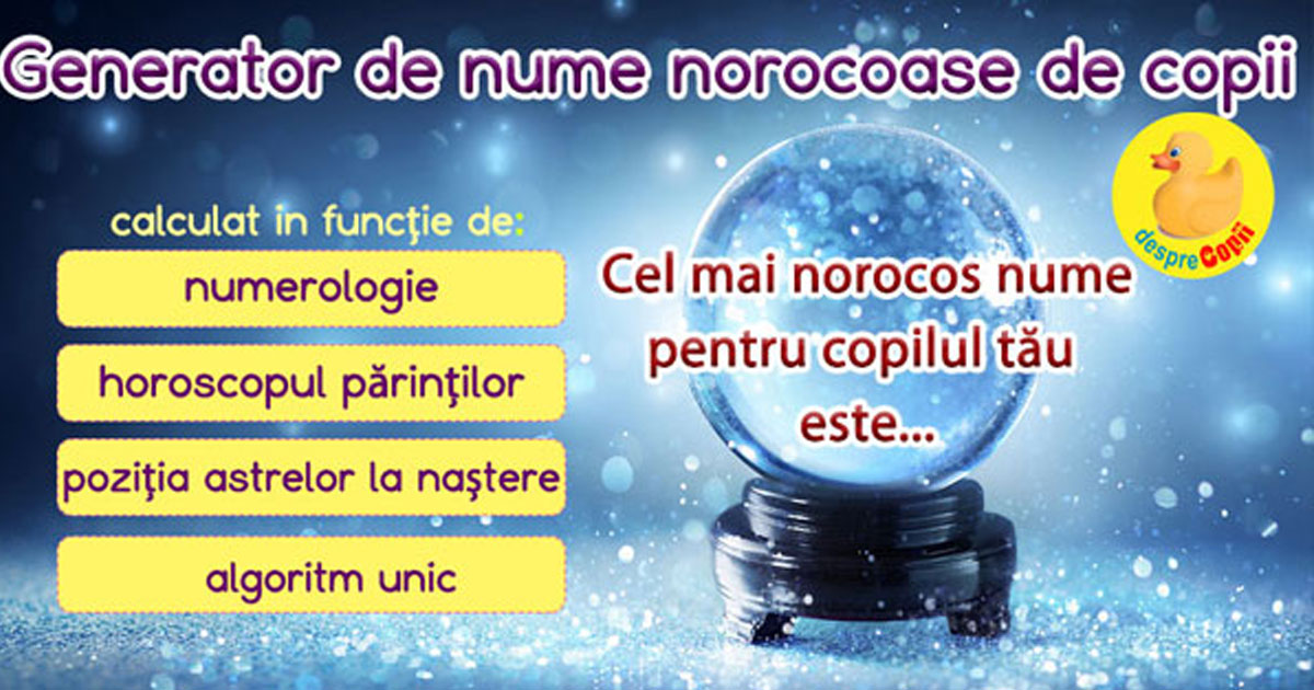 Generator de nume norocoase de copii -  in functie de astre si horoscopul parintilor