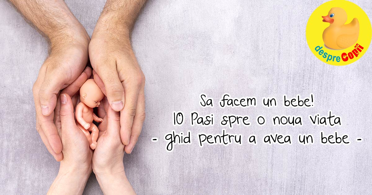 SA FACEM UN COPIL: un plan bine gandit in 10 pasi pentru a ramane insarcinata