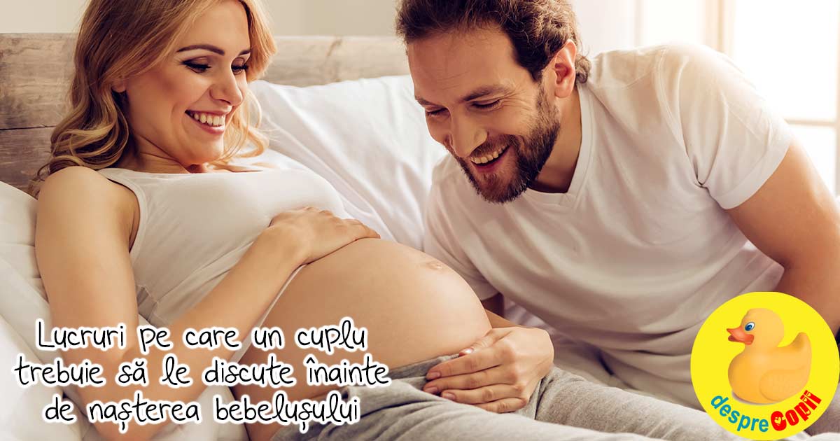 7 Lucruri pe care un cuplu trebuie sa le discute inainte de nasterea bebelusului lor