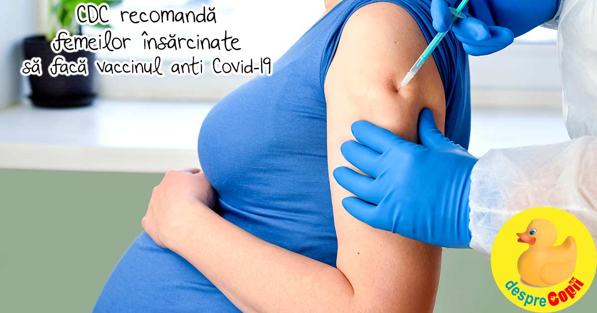 CDC recomanda femeilor insarcinate sa faca vaccinul anti Covid-19