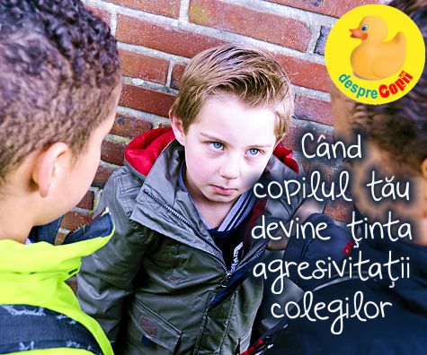 Ce faci cand copilul tau devine tinta agresivitatii colegilor?