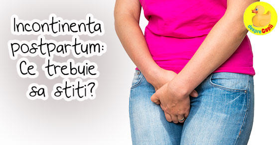 Incontinenta postpartum: ce trebuie sa stii