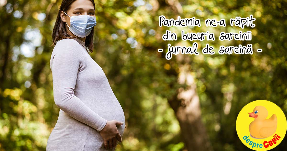 Pandemia ne-a rapit din bucuria sarcinii - jurnal de sarcina