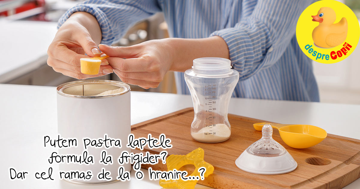 Putem depozita laptele formula deja preparat la frigider? Dar cel ramas de la o hranire?