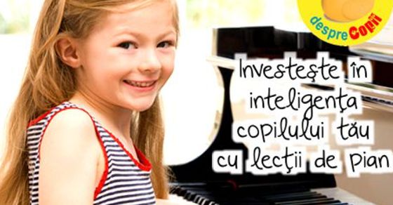 Investeste In Inteligenta Copilului Cu Lectii De Pian Desprecopii Com
