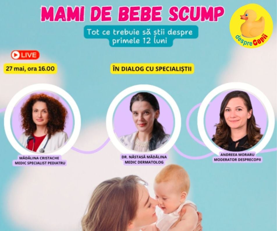 Mami de bebe scump: tot ce trebuie sa sii despre primele 12 luni - in dialog cu specialistii