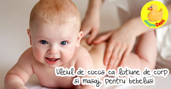 Uleiul de cocos ca lotiune de corp si masaj, pentru bebelusi
