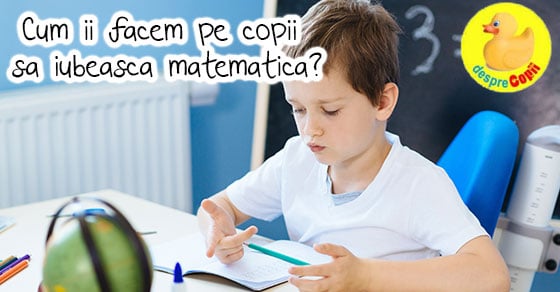 6 Tehnici prin care ii putem face pe copii sa iubeasca matematica