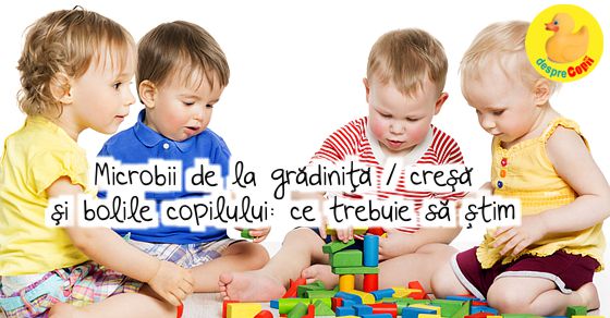 Microbii de la gradinita sau cresa si bolile copilului: ce trebuie sa stim