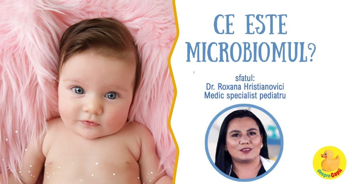 Ce este microbiomul si cum se formeaza la bebelusi? - sfatul medicului