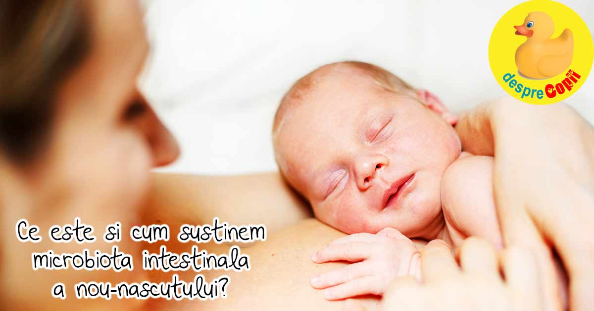 Ce este microbiota intestinala la nou-nascuti si cum putem sustine o dezvoltare sanatoasa?
