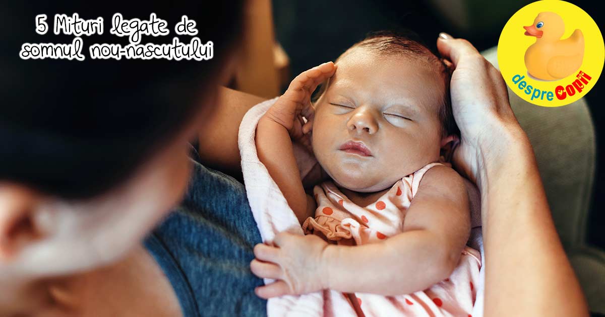 5 Mituri spulberate cu privire la somnul nou-nascutului