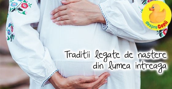 Traditii legate de nastere din lumea intreaga