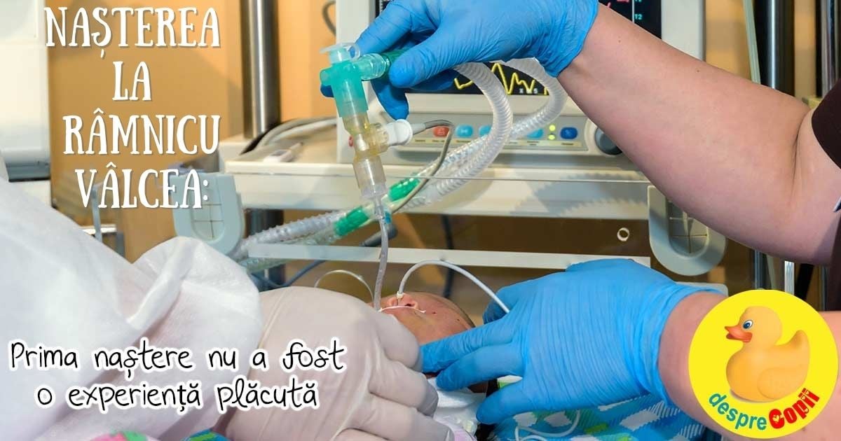 Nasterea la Ramnicu Valcea: nu a fost o experienta placuta, alege cu grija medicul cu care vei naste - povestea nasterii bebelusului meu