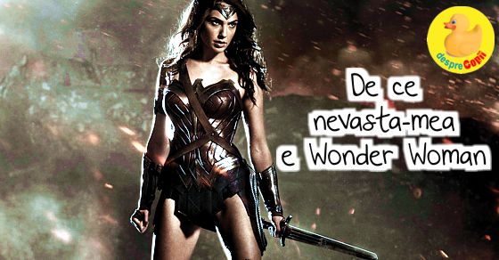 De ce nevasta-mea e Wonder Woman