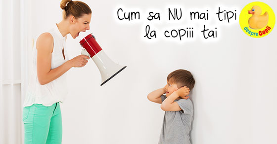 Cum sa NU mai tipi la copiii tai: foloseste aceste 10 sfaturi
