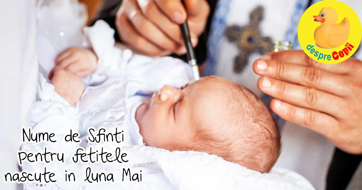 Nume de fete: nume de Sfinti pentru fetitele nascute in luna Mai