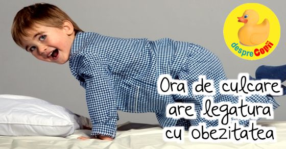Ora de culcare are legatura cu obezitatea de mai tarziu a copilului