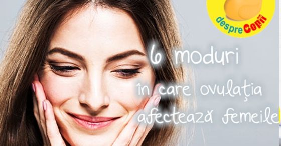 Ovulatia: 6 moduri in care ovulatia afecteaza femeile