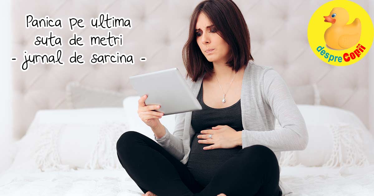 Panica in ultimele saptamani de sarcina - jurnal de sarcina