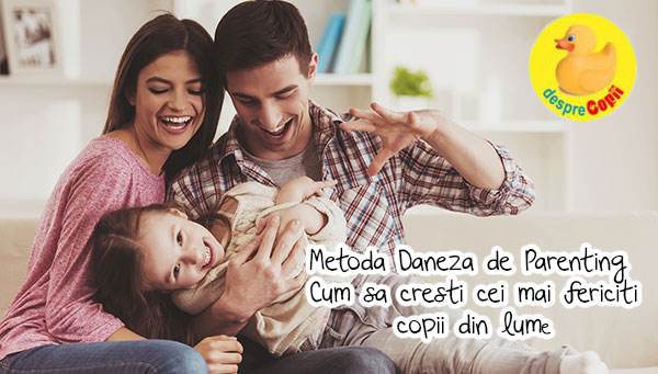 Metoda daneza de parenting - ce stiu cei mai fericiti oameni din lume despre cresterea copiilor echilibrati si siguri pe ei