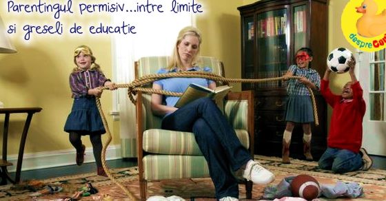 Parentingul permisiv: perceptii si greseli de educatie care afecteaza universul emotional al copilului