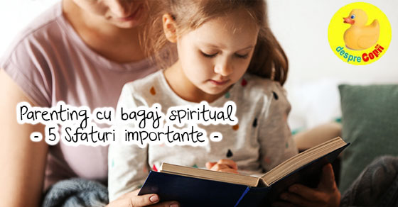 Parentingul spiritual -  5 sfaturi pentru a-ti ajuta copilul sa creasca cu constiinta sufletului