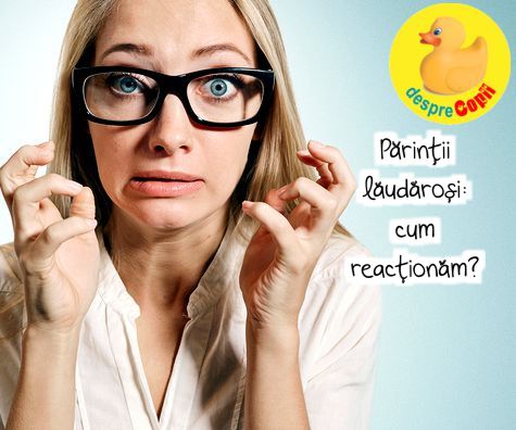 Parintii laudarosi: cum reactionam?