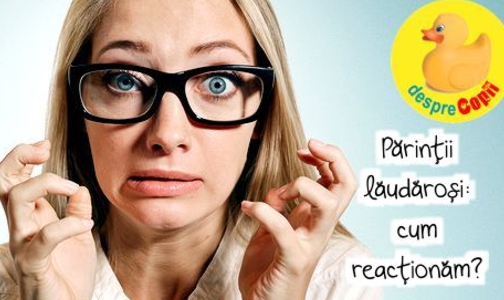 Parintii laudarosi: cum reactionam?