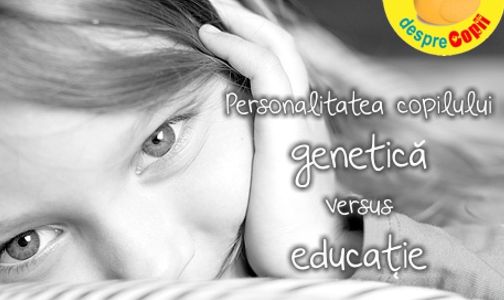 Personalitatea copilului: genetica versus educatia parintilor