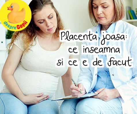 Placenta joasa: ce inseamna si ce e de facut