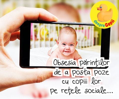Obsesia parintilor pentru postarea pozelor cu copiii lor pe retele sociale