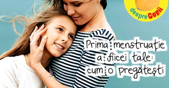 Prima menstruatie a fiicei tale: cum o pregatesti