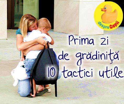 10 tactici pentru prima zi de gradinita a copilului tau