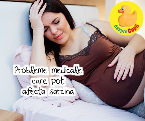 Probleme medicale serioase care pot afecta sarcina