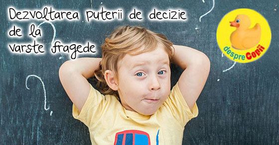 Dezvoltarea puterii de decizie de la varste fragede - asa iti inveti copilul sa faca alegeri