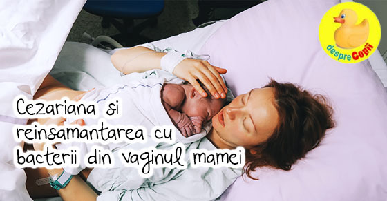 Reinsamantarea cu bacterii din vaginul mamei pentru bebelusii nascuti prin cezariana