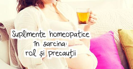 Suplimente homeopatice in sarcina -  rol si precautii