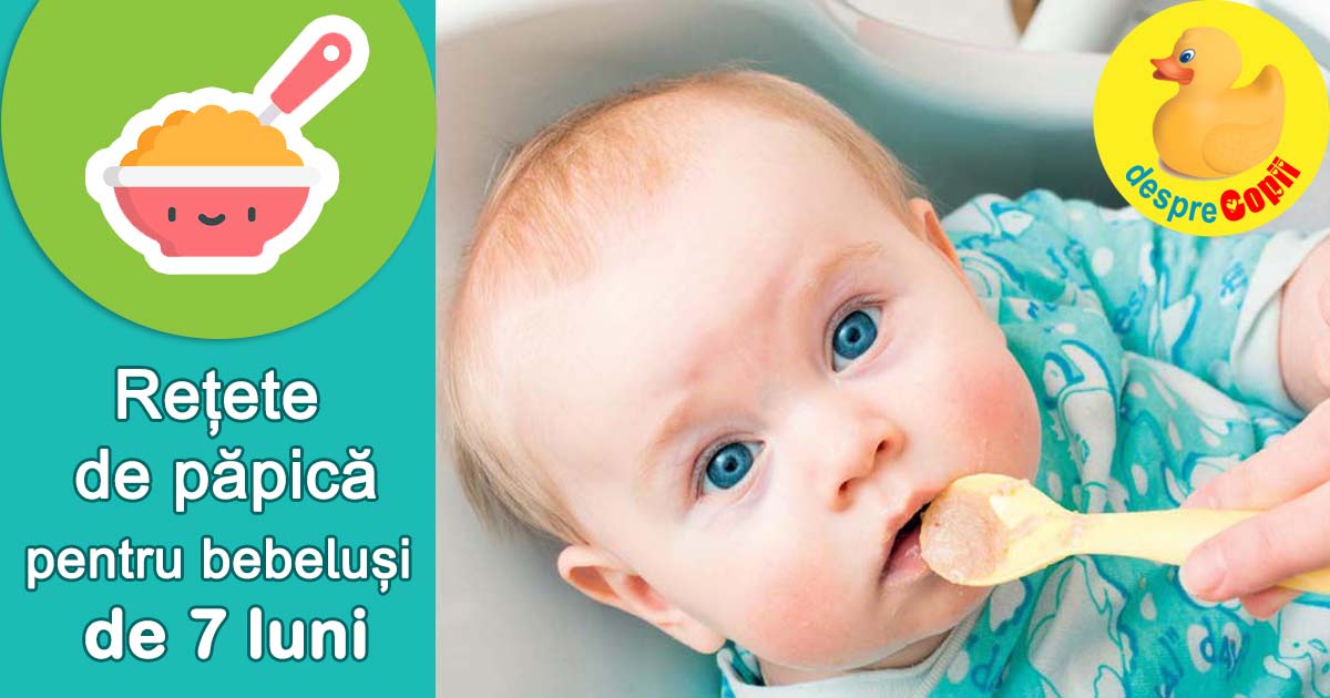 Retete pentru bebelusii de 7 luni -  a doua luna de diversificare