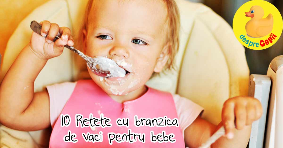 10 Retete cu branza de vaci pentru bebelusi dar si copilasi - bogate in proteine de calitate si vitamine