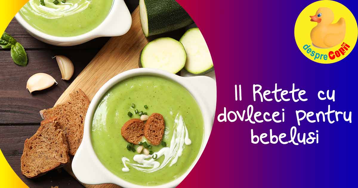 11 Retete cu dovlecel pentru bebelusi - delicioase si pline de vitamine