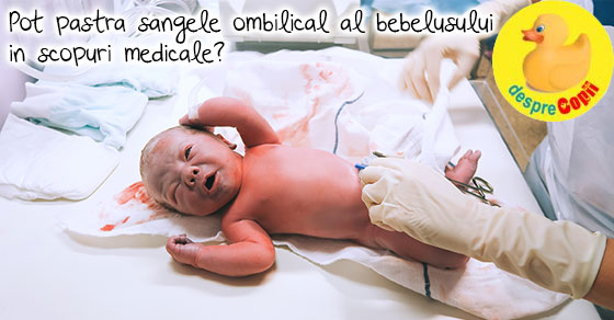 Pastrarea sangelui ombilical al bebelusului in scopuri medicale: ce trebuie sa stii