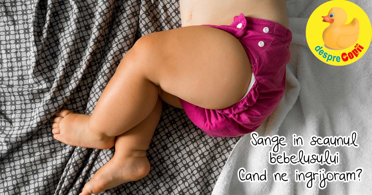 Sange in scaunul bebelusului - care pot fi cauzele - sfatul medicului pediatru