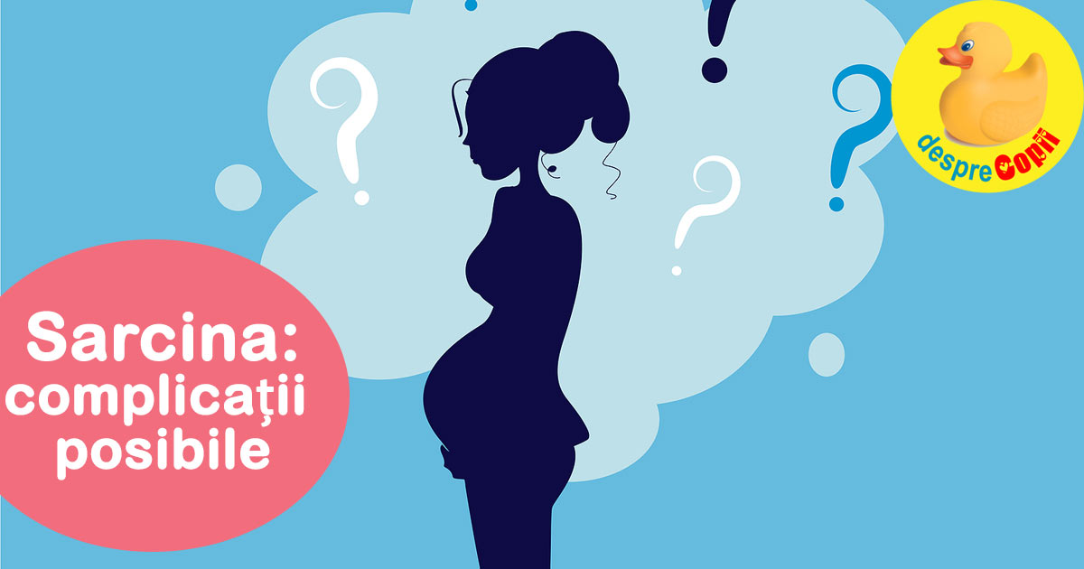 Complicatii posibile ale sarcinii - sfatul medicului