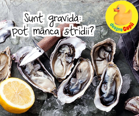 Sunt gravida: pot manca stridii?
