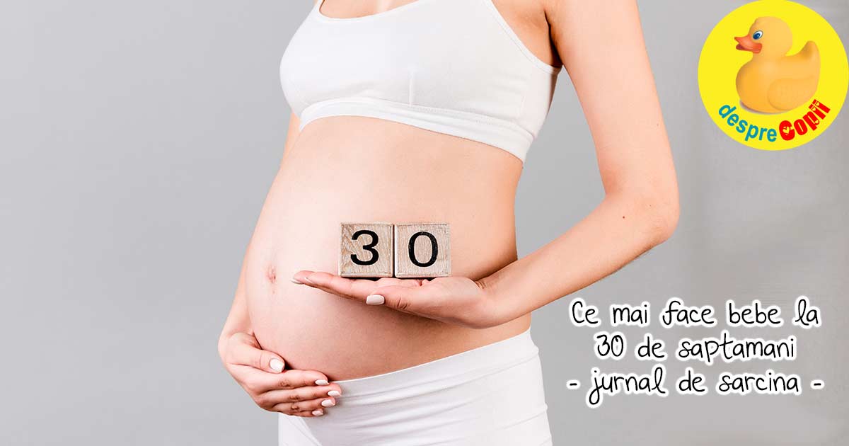 Cum se mai simte mami la 30 de saptamani de sarcina - jurnal de sarcina